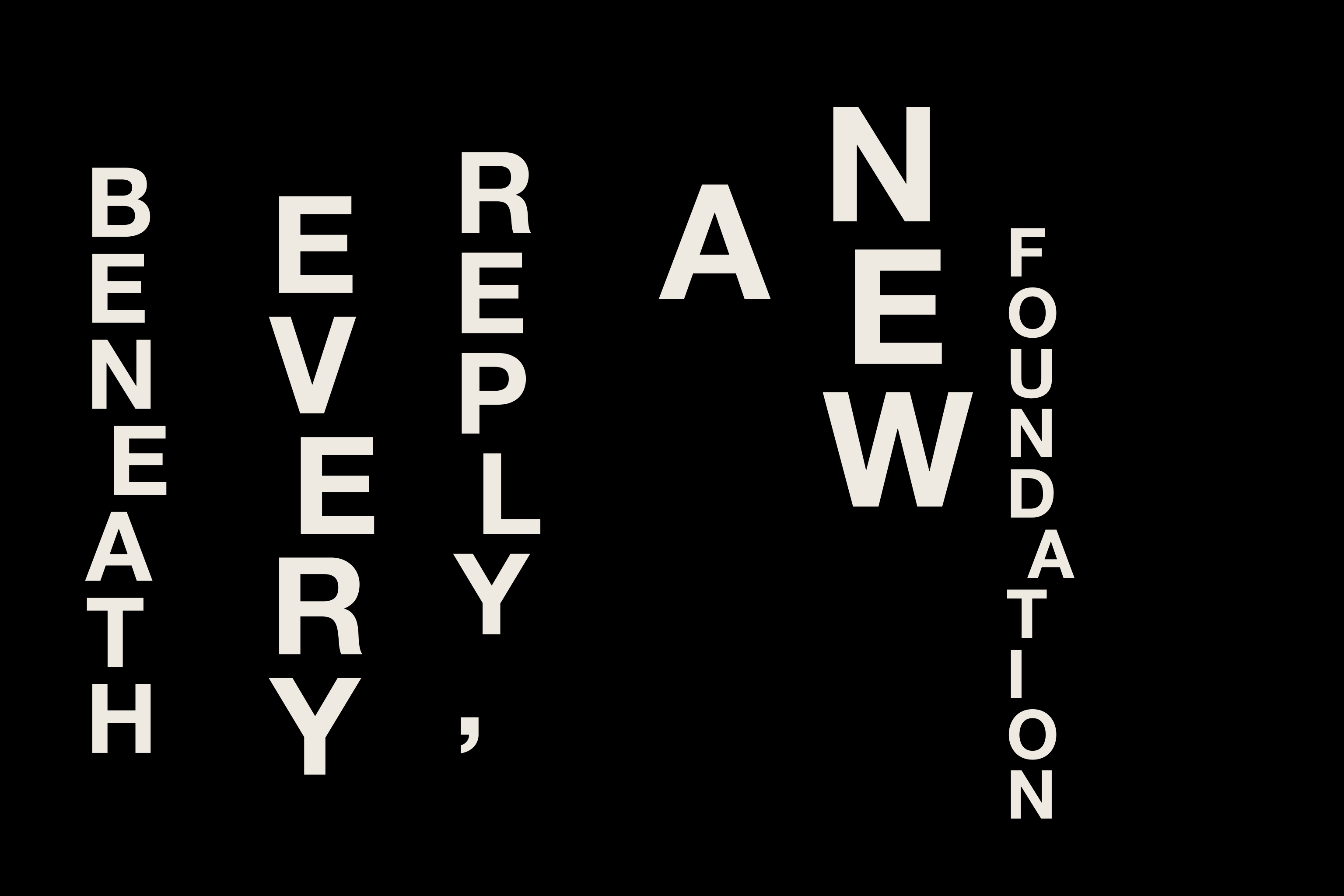 White typography on black reading “Beneath every reply, a new foundation.”