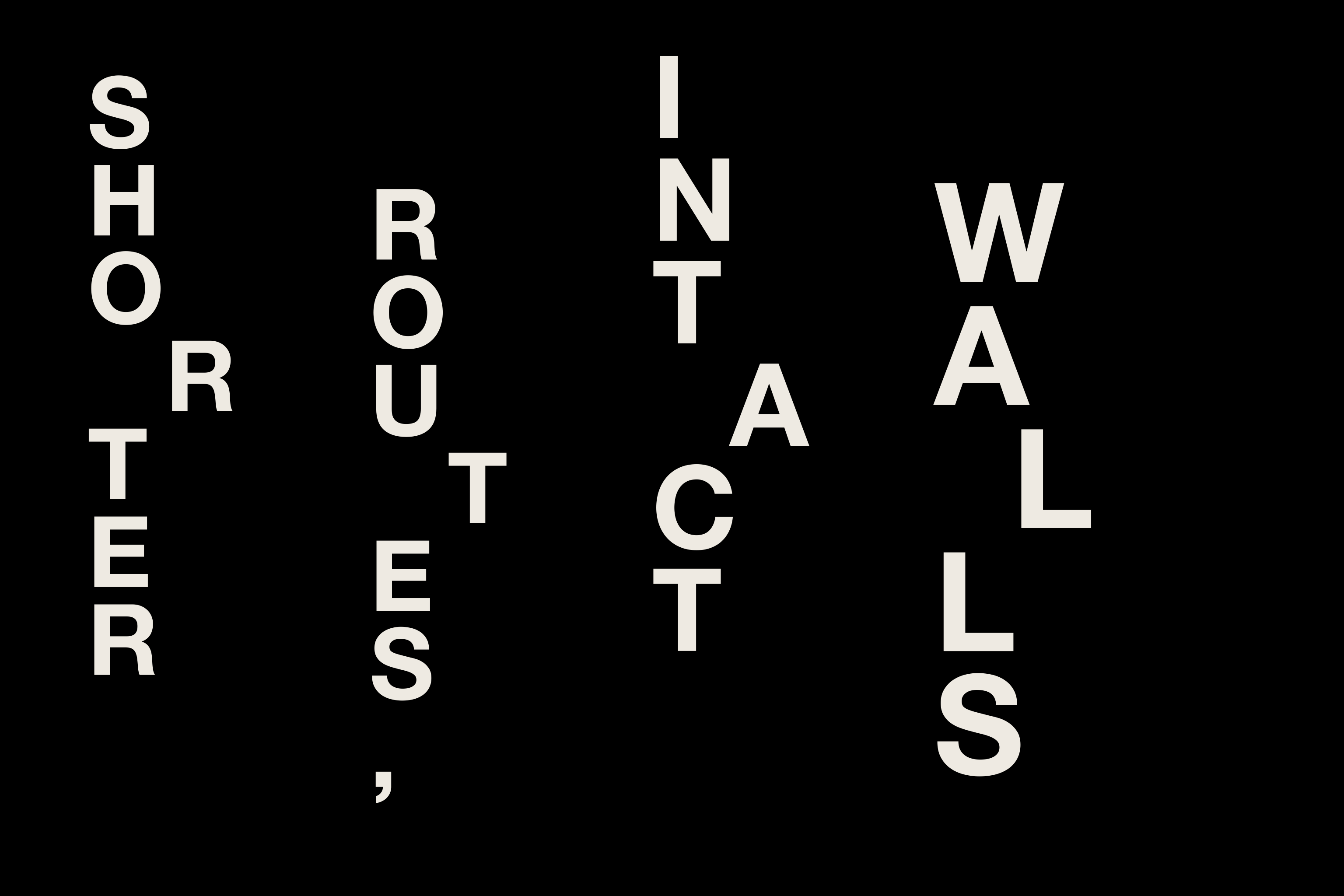 White typography on black reading “Shorter routes, intact walls.”