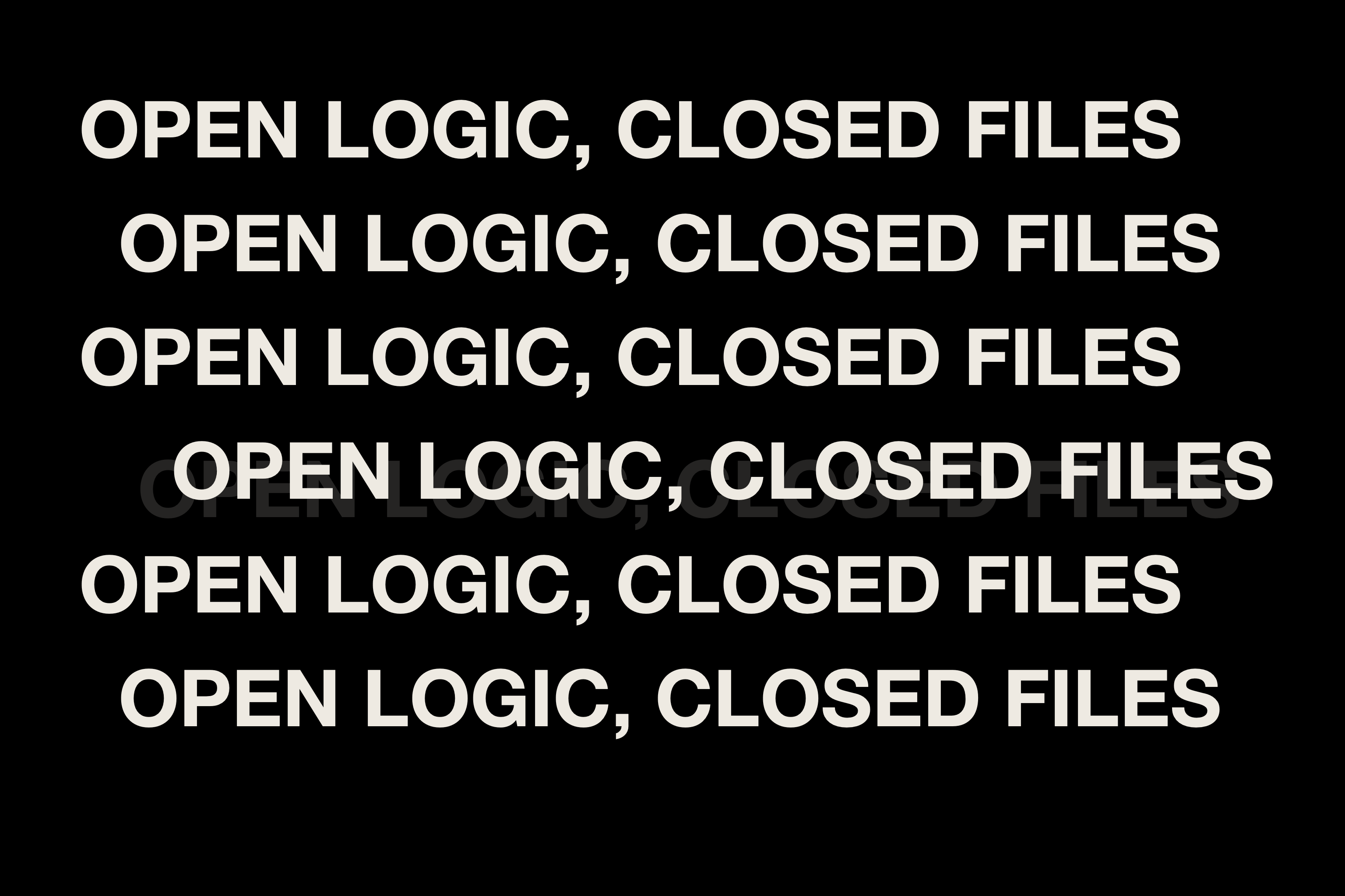 White typography on black reading “Open logic, closed files.”