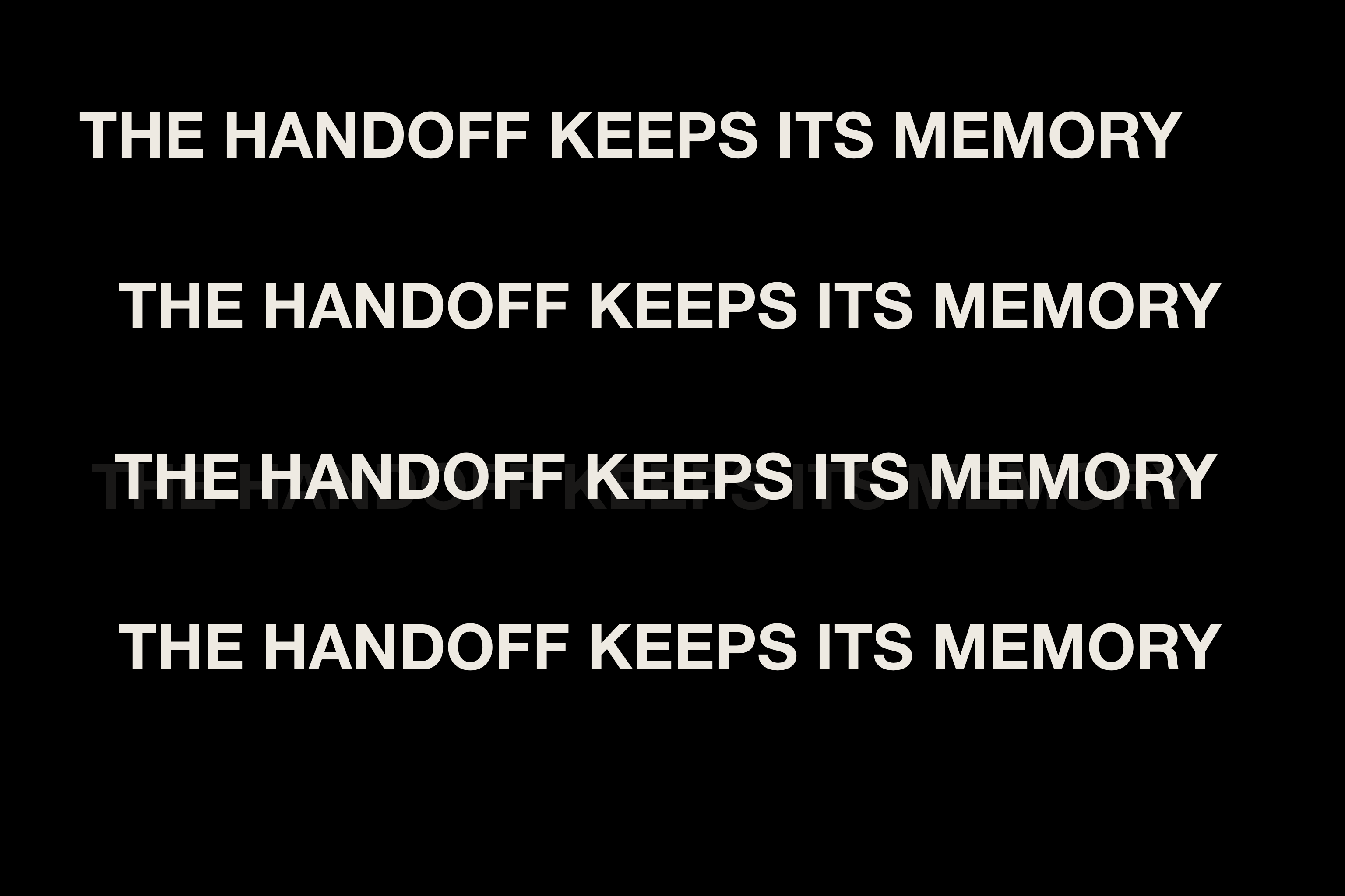 White typography on black reading “The handoff keeps its memory.”